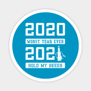 2020 Worst Year Ever 2021 says Hold My Beer Magnet